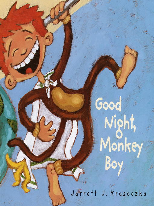 Title details for Good Night, Monkey Boy by Jarrett J. Krosoczka - Available